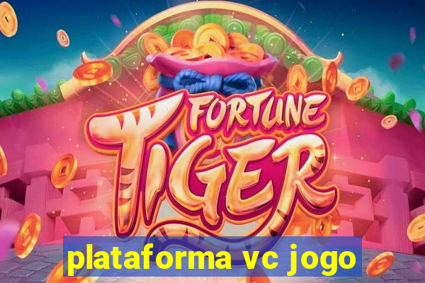 plataforma vc jogo